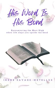 Paperback His Word Is His Bond: Encountering The Most High When Life Slaps You Upside the Head Book