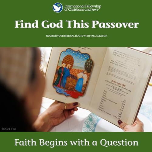 Faith Begins with a Question: Find God This Passover