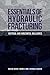 Essentials of Hydraulic Fracturing: Vertical and Horizontal Wellbores