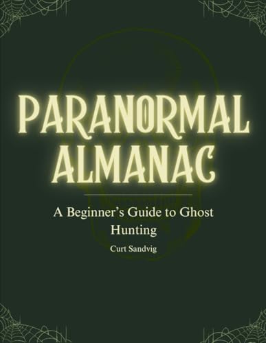 PARANORMAL ALMANAC: A Beginner's Guide to Ghost Hunting