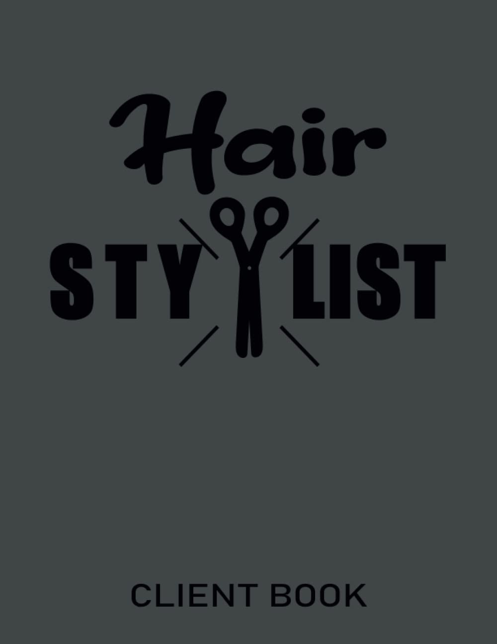 Hair Stylist Client Book: Data Organizer Notebook for Your Personal Record Logbook for Salons | Client Record Book for Track your Customer Profiles | "8.5x"11 inches, 100 pages.