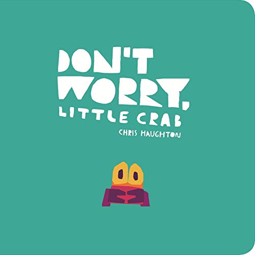 Don't Worry, Little Crab Don't Worry, Little Crab