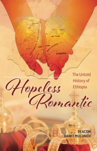 Hopeless Romantic: The Untold History Of Ethiopia