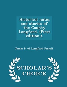 Paperback Historical Notes and Stories of the County Longford. (First Edition.). - Scholar's Choice Edition Book