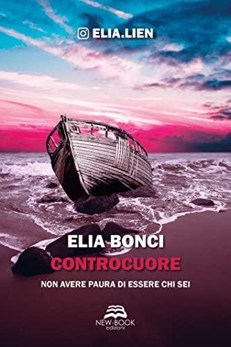 Controcuore: Non avere paura di essere chi sei di [Elia Bonci]