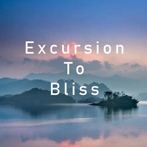 Excursion To Bliss