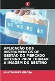 APLICAÇÃO DOS INSTRUMENTOS DE GESTÃO DO MERCADO INTERNO PARA FORMAR A IMAGEM DO DESTINO