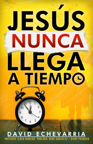 JESÚS NUNCA LLEGA A TIEMPO (Spanish Edition)