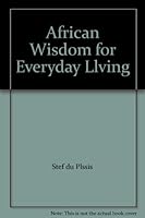 African Wisdom for Everyday Llving 0620323779 Book Cover