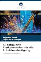 KI-optimierte Funkenerosion für die Präzisionsfertigung: Funkenerosionsbearbeitung (German Edition) 6208782546 Book Cover