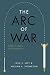 The Arc of War: Origins, Escalation, and Transformation