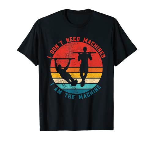 Ich brauche keine Maschinen Calisthenics T-Shirt