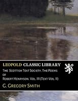 The Scottish Text Society. The Poems of Robert Henryson. Vol. III (Text-Vol. II) B01D1Q1YXG Book Cover