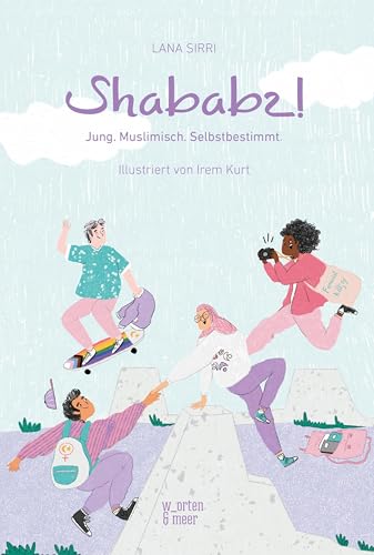 Shababz!: Jung. Muslimisch. Selbstbestimmt.