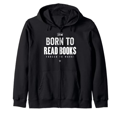 Funny Born to Read Books Forced to Work Book Lover Sudadera con Capucha