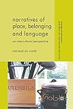 Narratives of Place, Belonging and Language: An Intercultural Perspective (Language and Globalization)