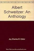 Albert Schweitzer - an Anthology B001ANJX0E Book Cover