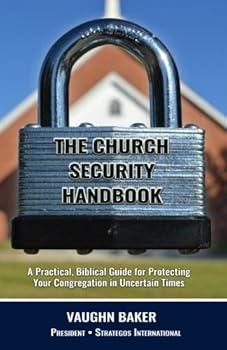 Paperback The Church Security Handbook: A Practical Guide for Protecting Your Congregation in Uncertain Times Book