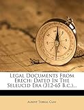  Legal Documents from Erech: Dated in the Seleucid Era (312-65 B.C.)...