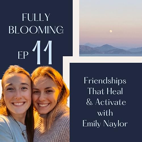 11 - Friendships That Heal & Activate w. Em Naylor Podcast Por  arte de portada