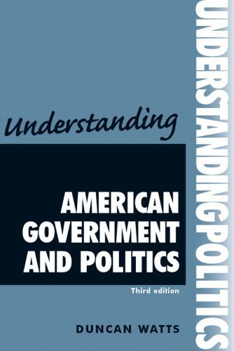 Understanding American government and politics (Understanding Politics MUP) 3rd , New e edition by Watts, Duncan (2012) Paperback