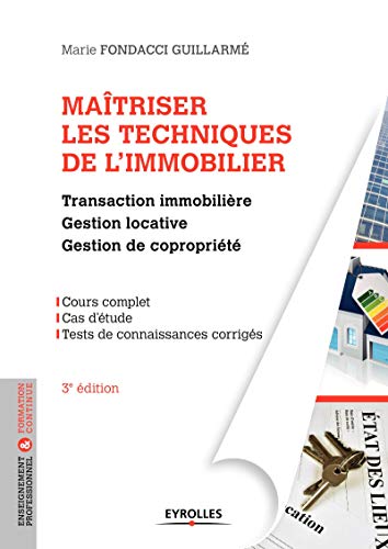 Télécharger Maîtriser les techniques de l'immobilier: Transaction immobilière. Gestion locative. Gestion de co PDF