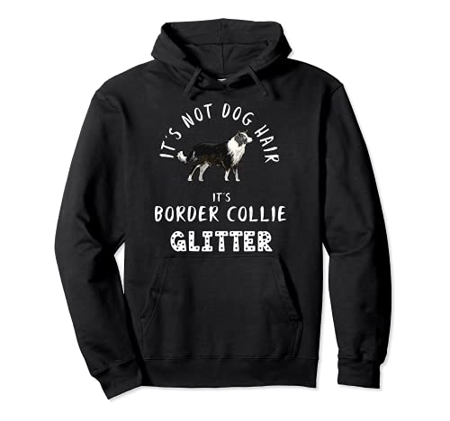 It's Not Dog Hair It's BORDER COLLIE Glitter Perro Abeto Sudadera con...