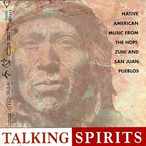 Talking Spirits: Native American Music From The Hopi, Zuni, 
