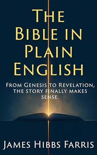 The Bible in Plain English: Every Book Explained and How It All Fits Together