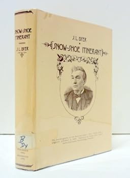 Hardcover The snow-shoe itinerant: An autobiography of the Rev. John Dyer Book
