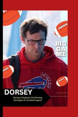 KEN DORSEY: Coaching Excellence: The Ken Dorsey Playbook