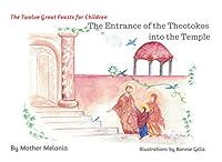 The Entrance of the Theotokos into the Temple (The Twelve Great Feasts for Children) 1946991171 Book Cover