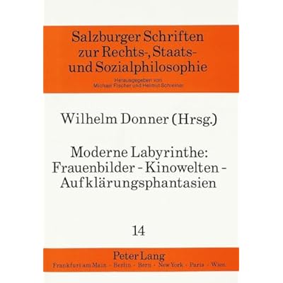 Moderne Labyrinthe: Frauenbilder - Kinowelten - Aufklaerungsphantasien: Herausgegeben Von Wilhelm Donner