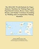 Photo Gallery the 2016-2021 world outlook for paper industry machines for making paper and paperboard cartons, boxes, cases, tubes, drums, and similar containers ... by molding and corrugated box making machines Photo Gallery the 2016-2021 world outlook for paper industry machines for making paper and paperboard cartons, boxes, cases, tubes, drums, and similar containers ... by molding and corrugated box making machines