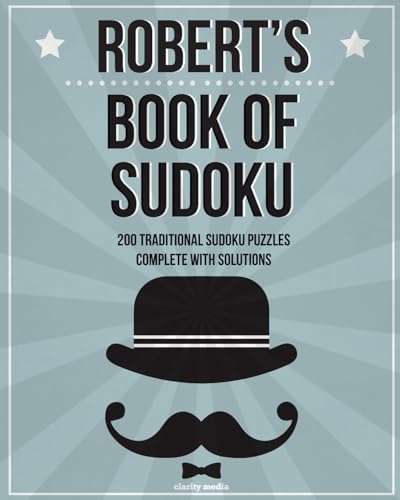 Robert's Book Of Sudoku: 200 traditional sudoku puzzles in easy, medium & hard