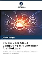 Studie über Cloud Computing mit verteilten Architekturen (German Edition) 6208903793 Book Cover