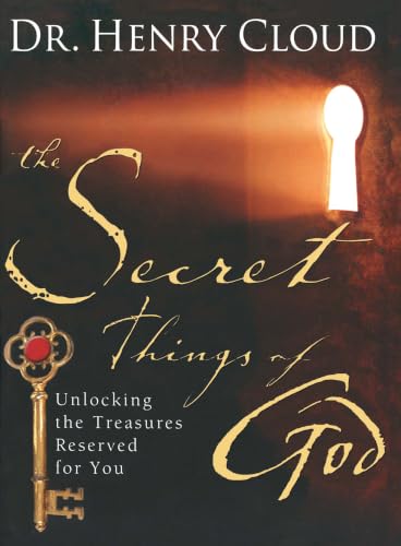 The Secret Things of God: Unlocking the Treasures Reserved for