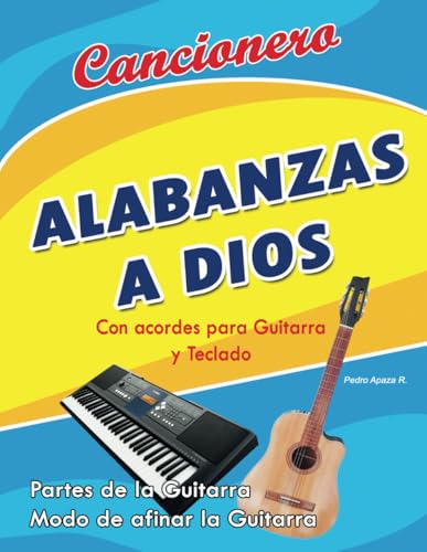 Cancionero Alabanzas a Dios: Canciones cristianas, alabanzas con acordes para guitarra y teclado (Spanish Edition)