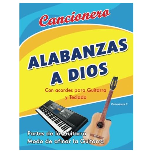 Cancionero Alabanzas a Dios: Canciones cristianas, alabanzas con acordes para guitarra y teclado