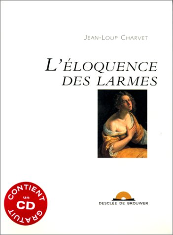 Télécharger L'Eloquence des larmes (1 livre ) Francais PDF