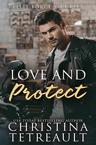 Love and Protect (Elite Force Security Book 3)
