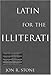 Latin for the Illiterati: Exorcizing the Ghosts of a Dead Language