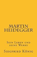 Martin Heidegger: Sein Leben und seine Werke 1493704761 Book Cover