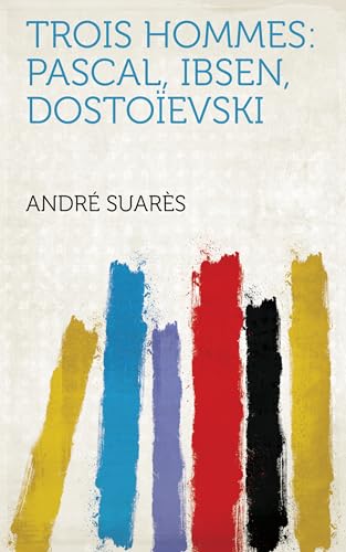 Trois Hommes: Pascal, Ibsen, Dostoïevski (French Edition)