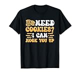 Konditorin - Need Cookies? I Can Hook You Up Bäkerin T-Shirt