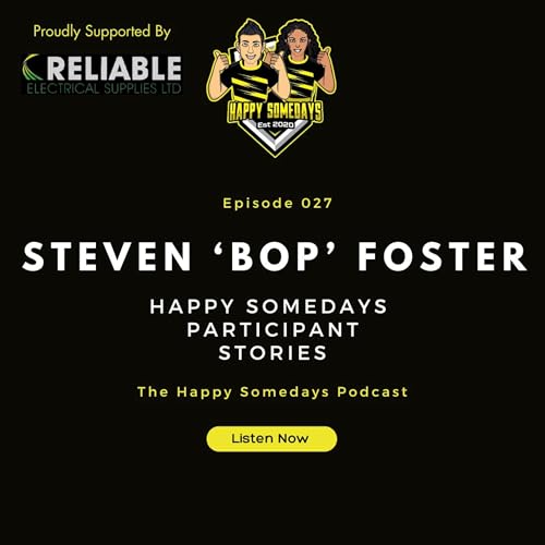 Episode 027 - Steven 'Bop' Foster - Participant Stories