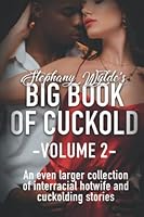 Stephany Wylde's Big Book of Cuckold Volume 2: An even larger collection of interracial hotwife and cuckolding stories B09YV94GK2 Book Cover