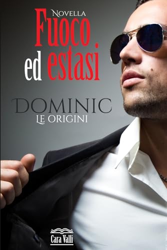 Fuoco ed estasi - Dominic: Novella autoconclusiva (Italian Edition)