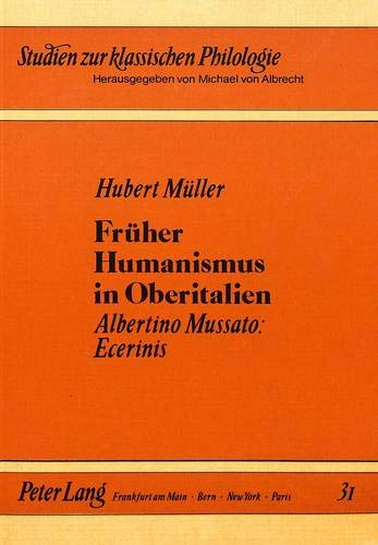Frueher Humanismus in Oberitalien: Albertino Mussato: Ecerinis