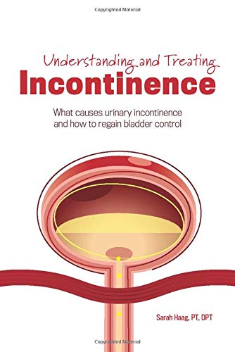 Understanding and Treating Incontinence: What Causes Urinary Incontinence and How to Regain Bladder Control (8627) 